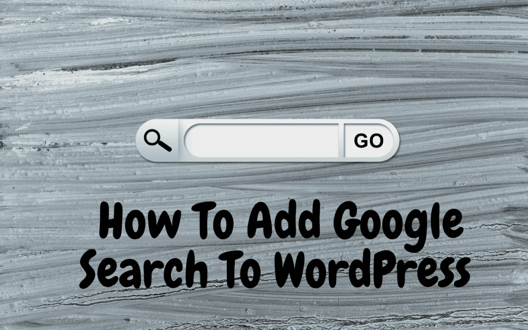 How to Add Google Search To WordPress