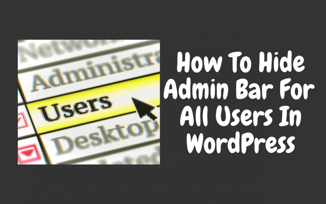How to hide admin bar for all Users in WordPress